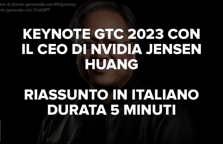GTC 2023: Keynote di Jensen Huang (NVIDIA) – Riassunto in 5 minuti – Italiano