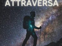 IL CIELO CHE MI ATTRAVERSA: Un cammino solitario tra terra e stelle, alla ricerca del senso della vita